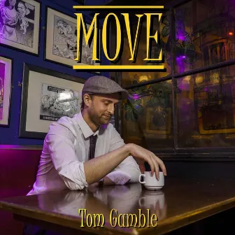 Move by Tom Gamble