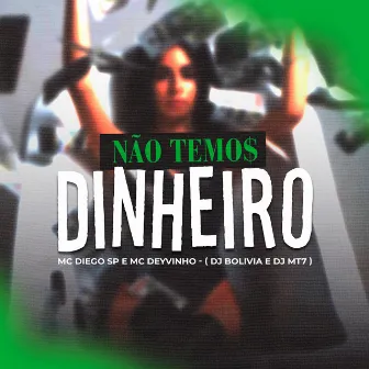 Nao Temos Dinheiro by MC Diego SP