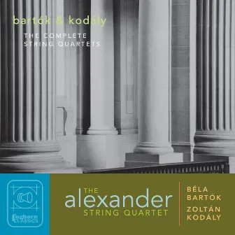 Bartók & Kodály: The Complete String Quartets by Alexander String Quartet