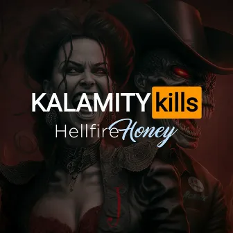 Hellfire Honey by KALAMITY KILLS