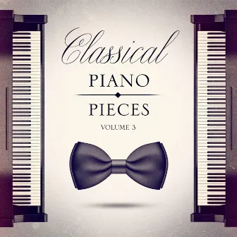 Classical Piano Pieces, Vol. 3 by Classical Music