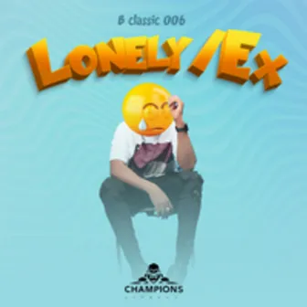 Lonely / Ex by B Classic 006