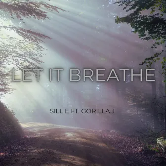 Let It Breathe by Sill E