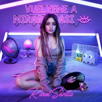 Vuélveme a Mirar Así by Karol Sevilla