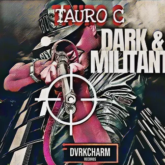 DARK AND MILITANT by TAURO C