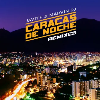 Caracas de Noche (Remixes) by Javith