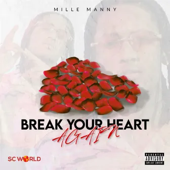 Break Your Heart Again by Mille Manny