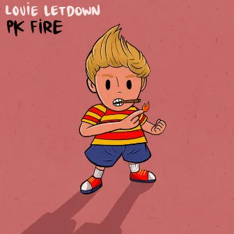 PK Fire by Louie Letdown