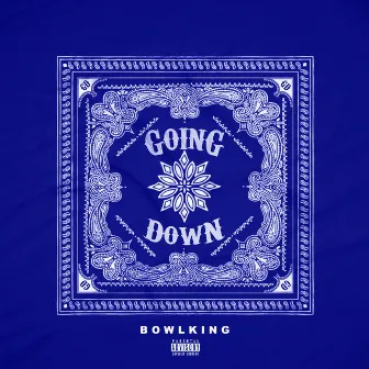 Going Down by Bowl King