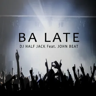 Ba Late by DJ Half Jack