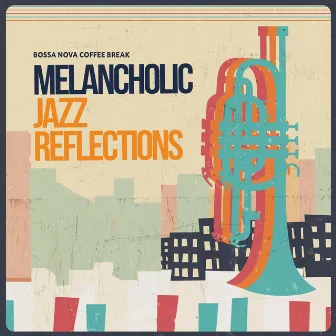 Melancholic Jazz Reflections by Bossa Nova Coffee Break