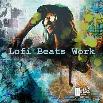 Lofi Beats Work by Lofi Beats for Work