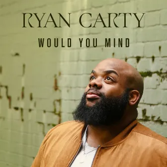 Would You Mind by Ryan Carty