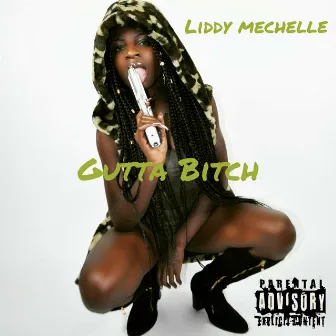 Gutta Bitch by Liddy Mechelle