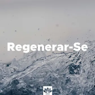 Regenerar-Se: Musica New Age para Relaxar e Dormir by Unknown Artist