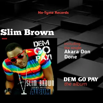 Dem Go Pay by Slim Brown