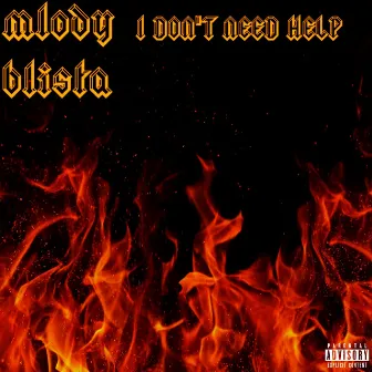 I Don't Need Help by Mlody Blista