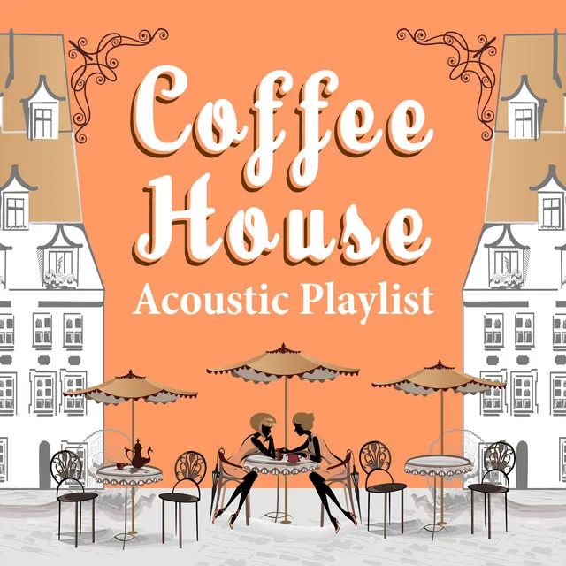 Coffee House Acoustic Playlist