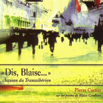 «Dis, Blaise…» chanson du Transsibérien by Pierre Cartier