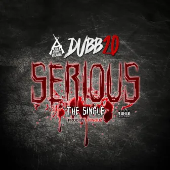 Serious - Single by Dubb20