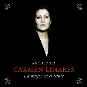 Antología (La Mujer En El Cante - Remasterizado 2015) by Carmen Linares