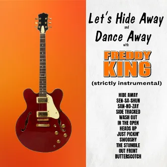 Let's Hide Away and Dance with Freddie King by Freddy King