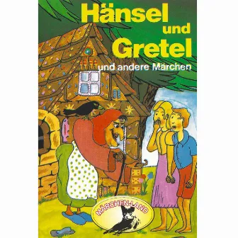 Hänsel und Gretel und weitere Märchen (Hörspiel) by Gebrüder Grimm