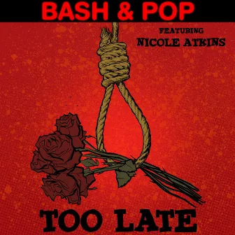 Too Late / Saturday by Bash & Pop