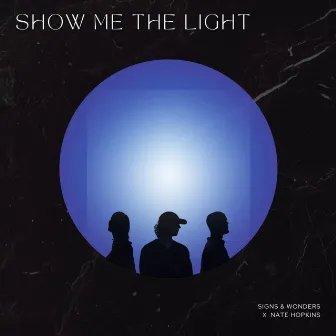 Show Me The Light by Signs & Wonders