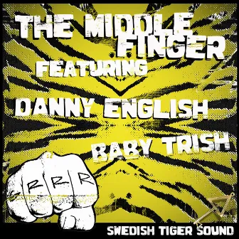 The Middle Finger (feat. Baby Trish and Danny English) by Swedish Tiger Sound