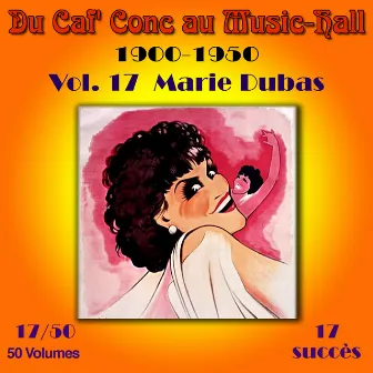 Du Caf' Conc au Music-Hall (1900-1950) en 50 volumes - Vol. 17/50 by Marie Dubas