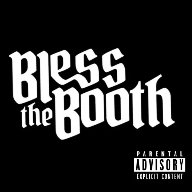 Bless The Booth - Freestyle