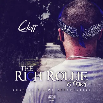 The Rich Rollie Story Chapter 3: My Perspective by Clatt