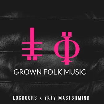 Grown Folk Music by LocDoors