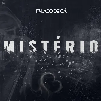 Mistério by Lado de Cá