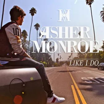 Like I Do - Single by Asher Monroe