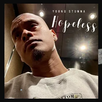 Hopeless by Young Stunna