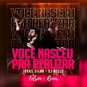 Voce Nasceu pra Realizar (Felson Remix) by Felson