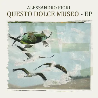 Questo Dolce Museo EP by Alessandro Fiori