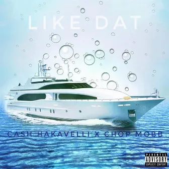 Like Dat by Cash Hakavelli