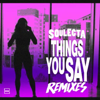 Things You Say Remixes by Soulecta