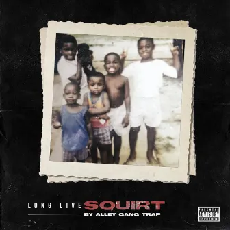 Long Live Squirt by Alley Gang Trap