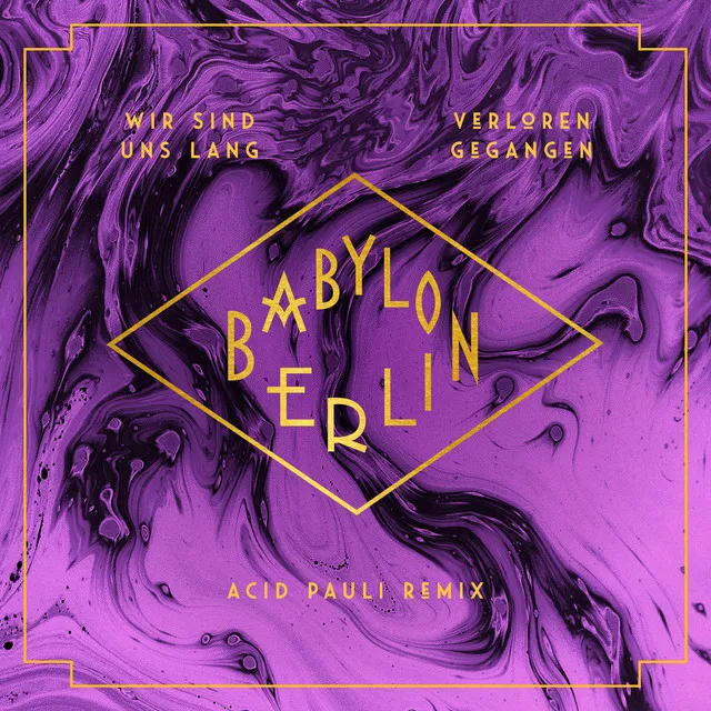 Wir sind uns lang verloren gegangen (feat. Natalia Mateo) (Acid Pauli Remix) (Music from the Original TV Series "Babylon Berlin")