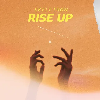 Rise Up by Skeletron