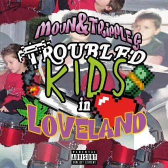 TROUBLED KIDS IN LOVELAND by TrippleG