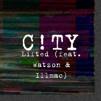 Lifted (feat. Watzon & Illmac) by C!TY