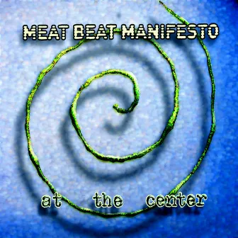 At The Center by Meat Beat Manifesto