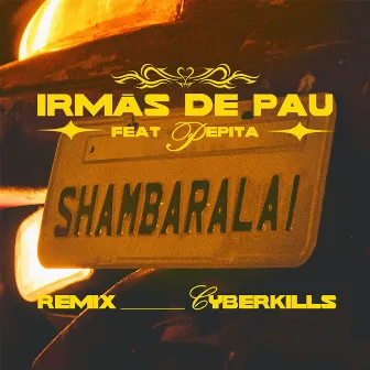 SHAMBARALAI CYBERKILLS REMIX by Irmãs de Pau