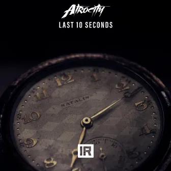 Last 10 Seconds by Atrocity