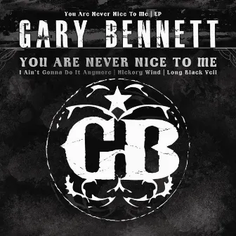 You Are Never Nice To Me by Gary Bennett